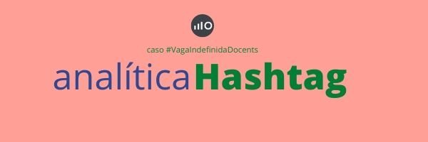 Cómo se analiza un hashtag mediático: caso #VagaIndefinidaDocents